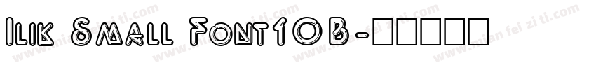 Ilik Small Font10B字体转换